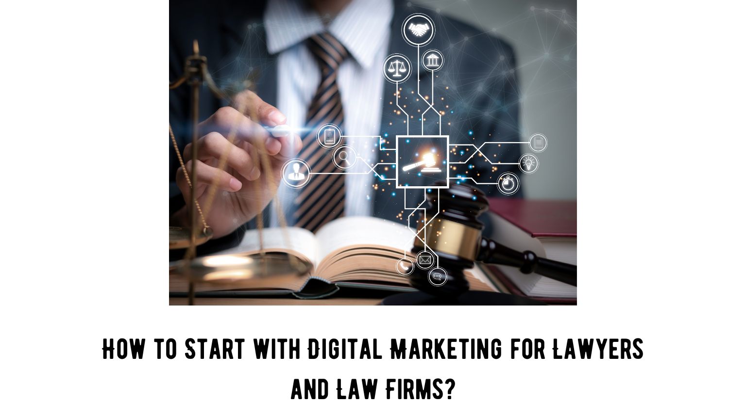 How to Start with Digital Marketing for Lawyers and Law Firms?