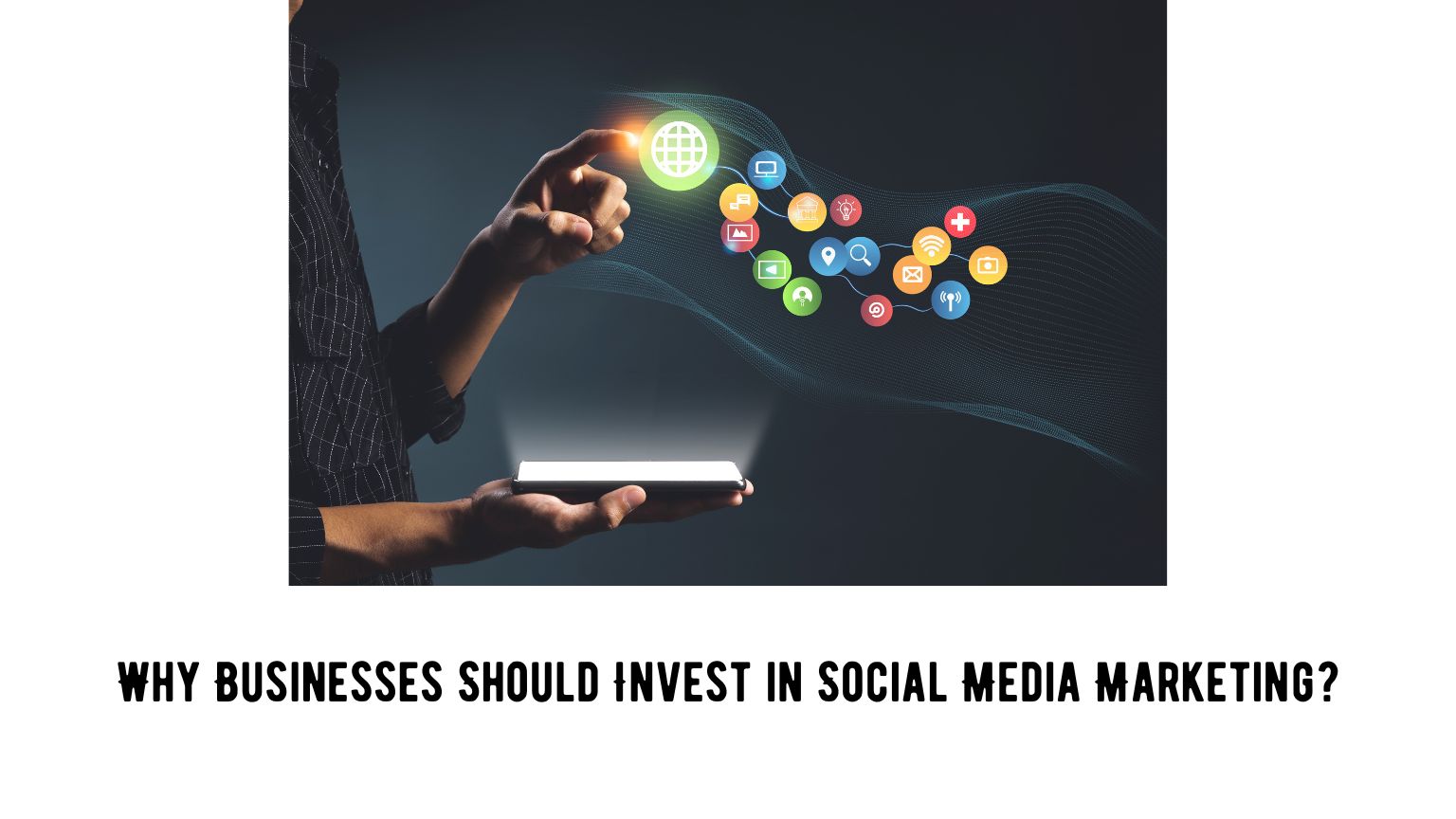 Why Businesses Should Invest in Social Media Marketing?