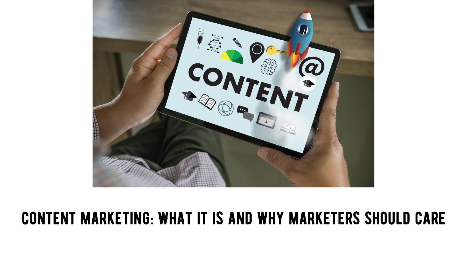 Content Marketing and its Benefits for Marketers